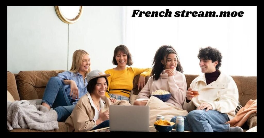 How to Get Started on French Stream.moe: A Step-by-Step Guide
