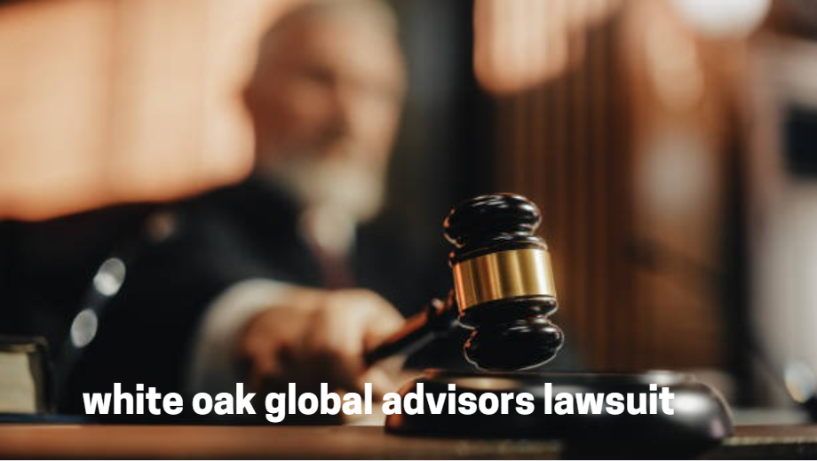 Background of White Oak Global Advisors Lawsuit