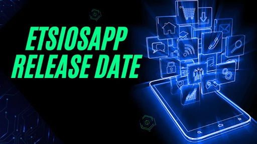 EtsiosApp Release Date