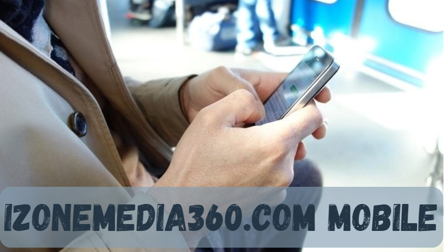 izonemedia360.com Mobile: